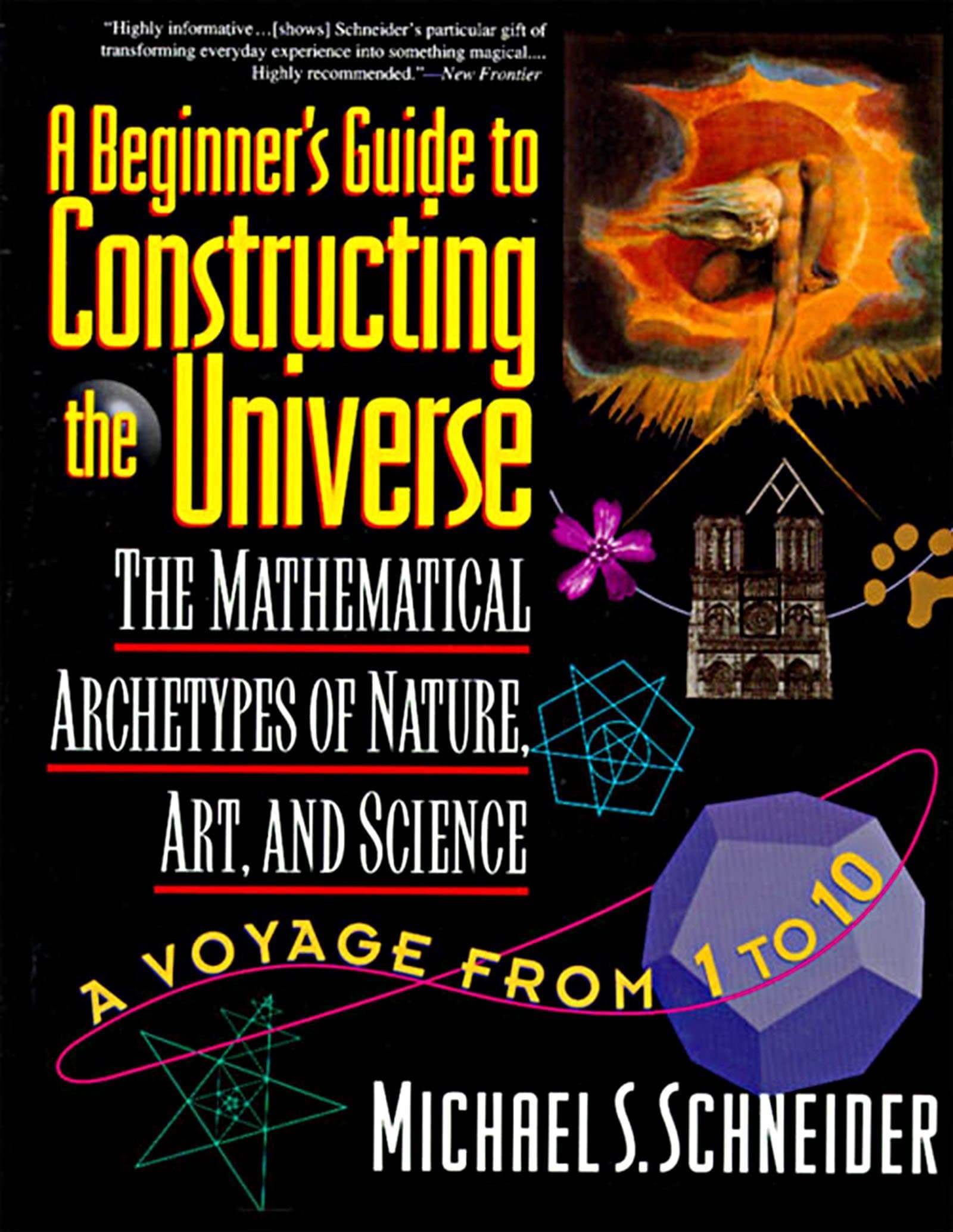 Harper Perennial The Beginner's Guide to Constructing the Universe: The Mathematical Archetypes of Nature, Art, and Science
