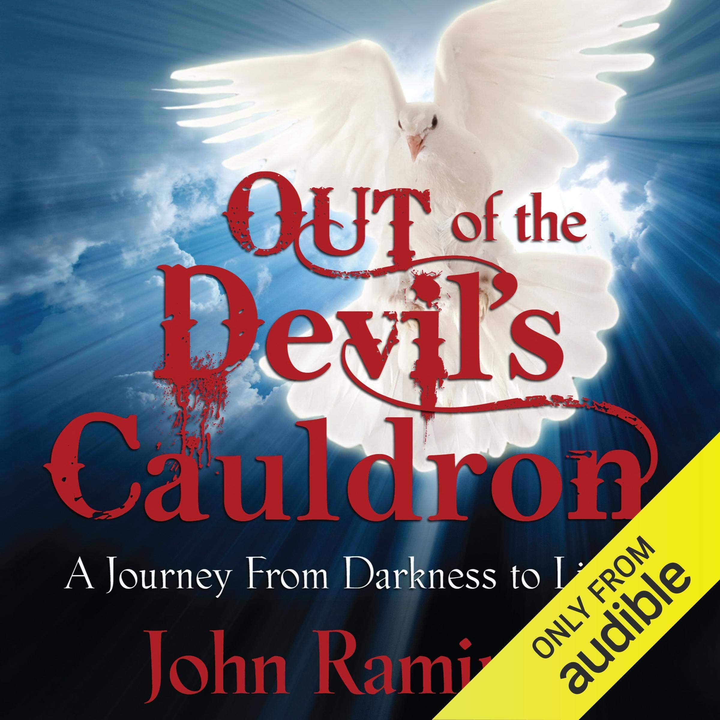 Out of the Devil's Cauldron: A Journey from Darkness to Light