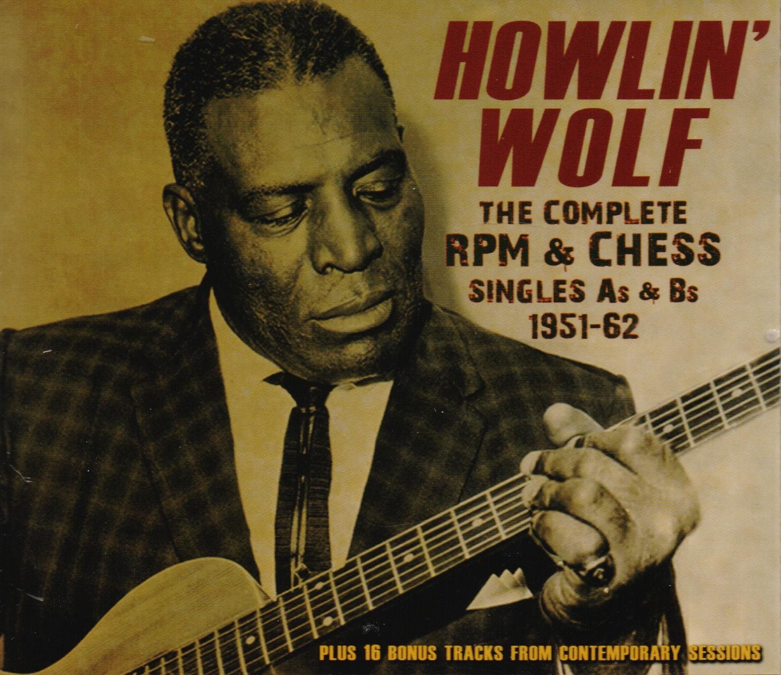 Howlin ' Wolf: The Complete RPM & Chess Singles As & Bs, 1951-62