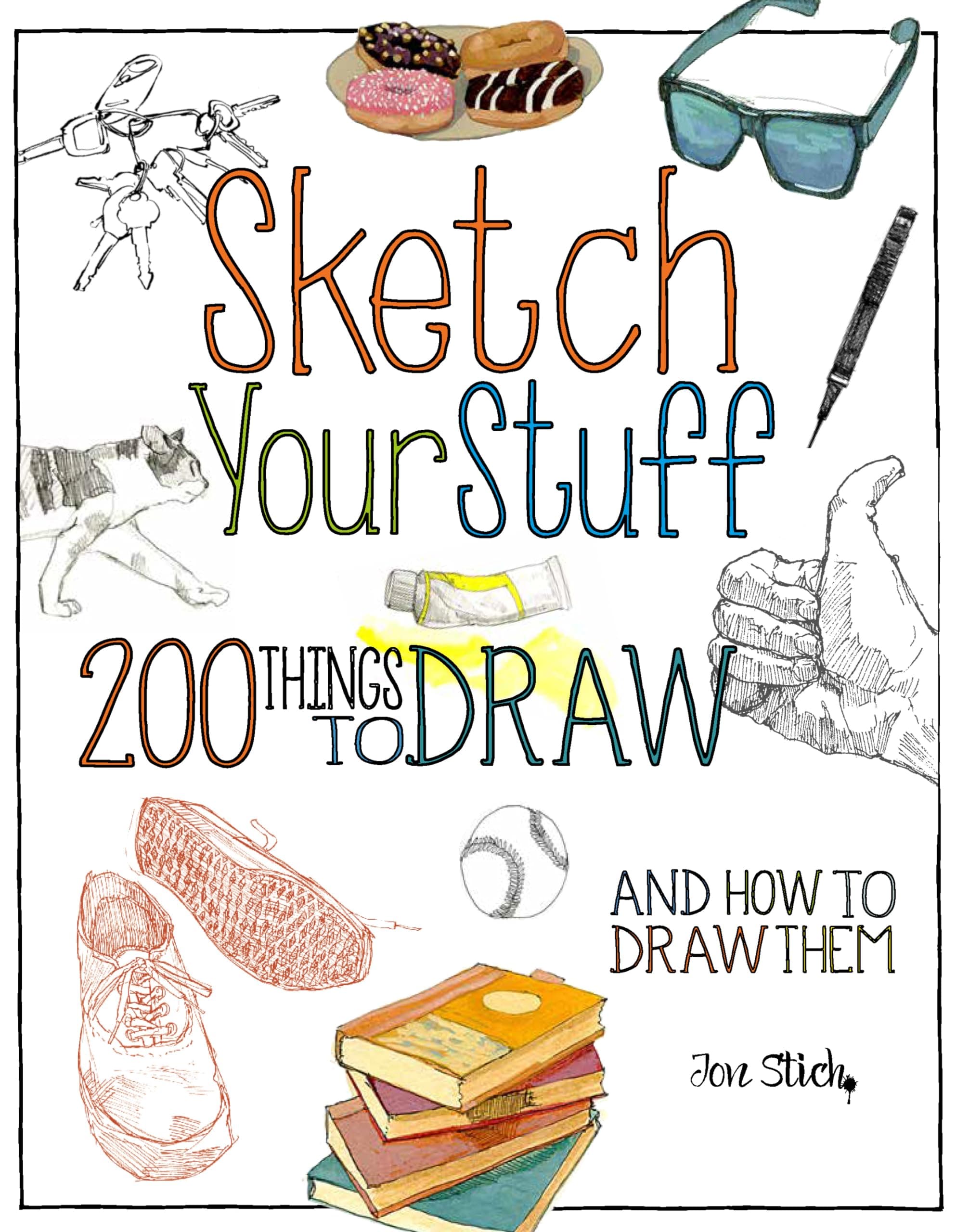 Sketch Your Stuff: 200 Things to Draw and How to Draw Them Paperback – December 1, 2016