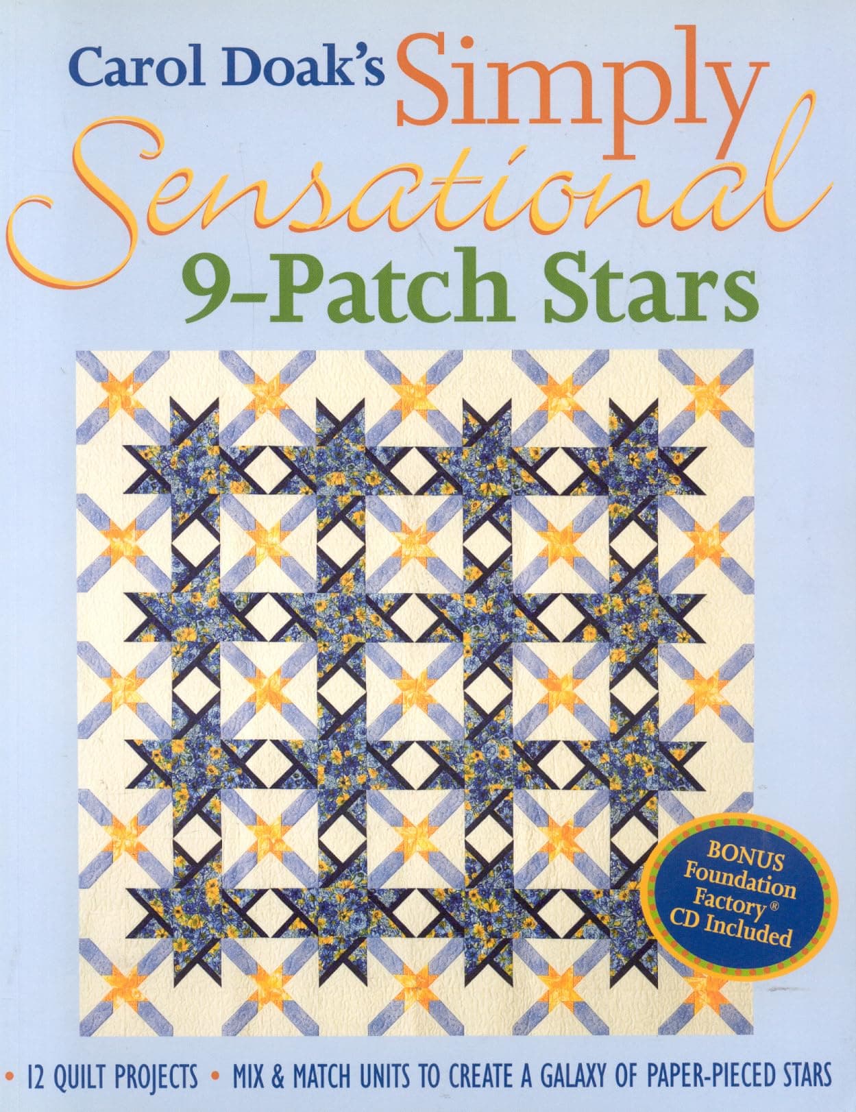 Carol Doak's Simply Sensational 9-Patch Stars: - 12 Quilt Projects - Mix & Match Units to Create a Galaxy of Paper-Pieced Stars