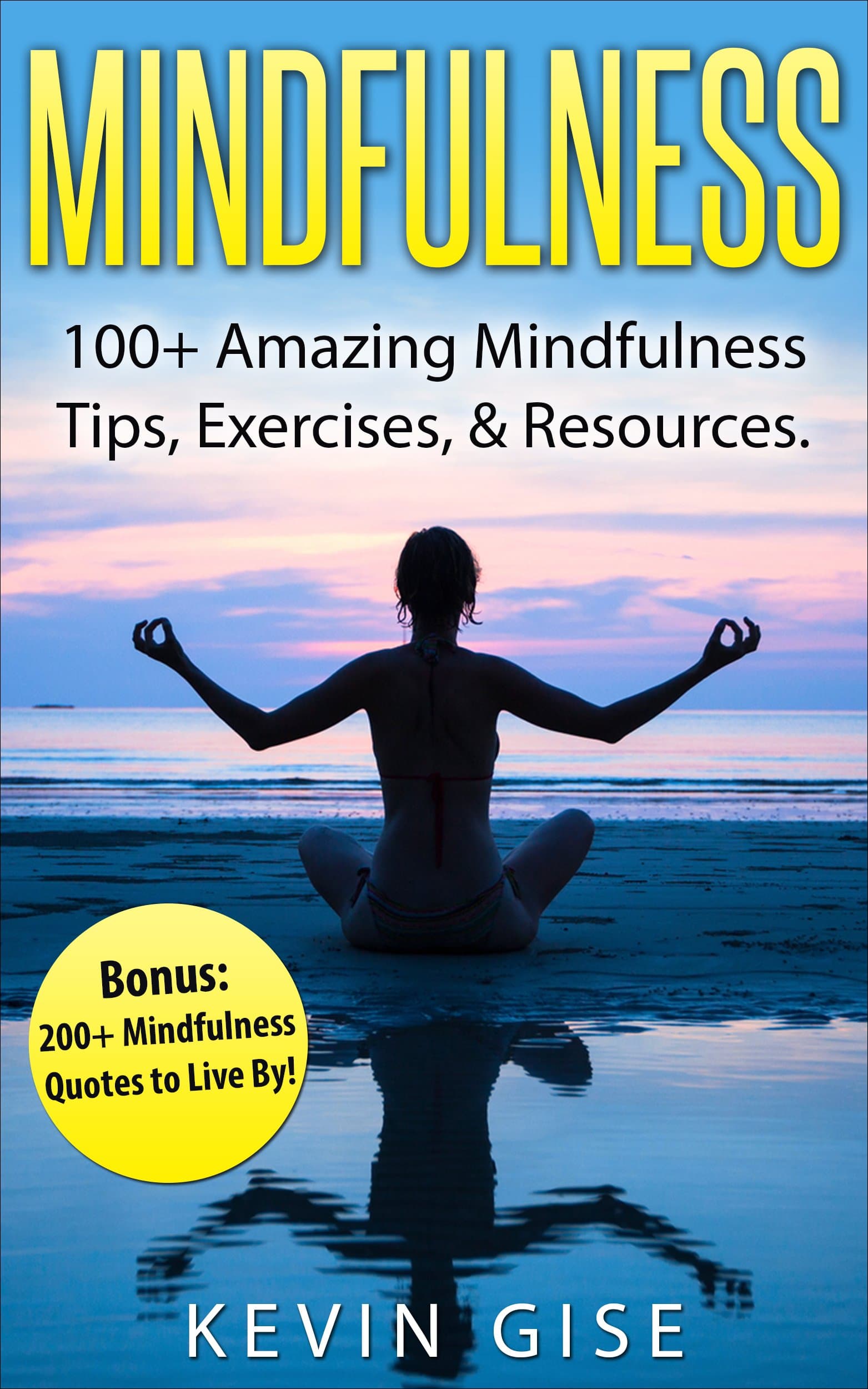 Mindfulness: 100+ Amazing Mindfulness Tips, Exercises & Resources