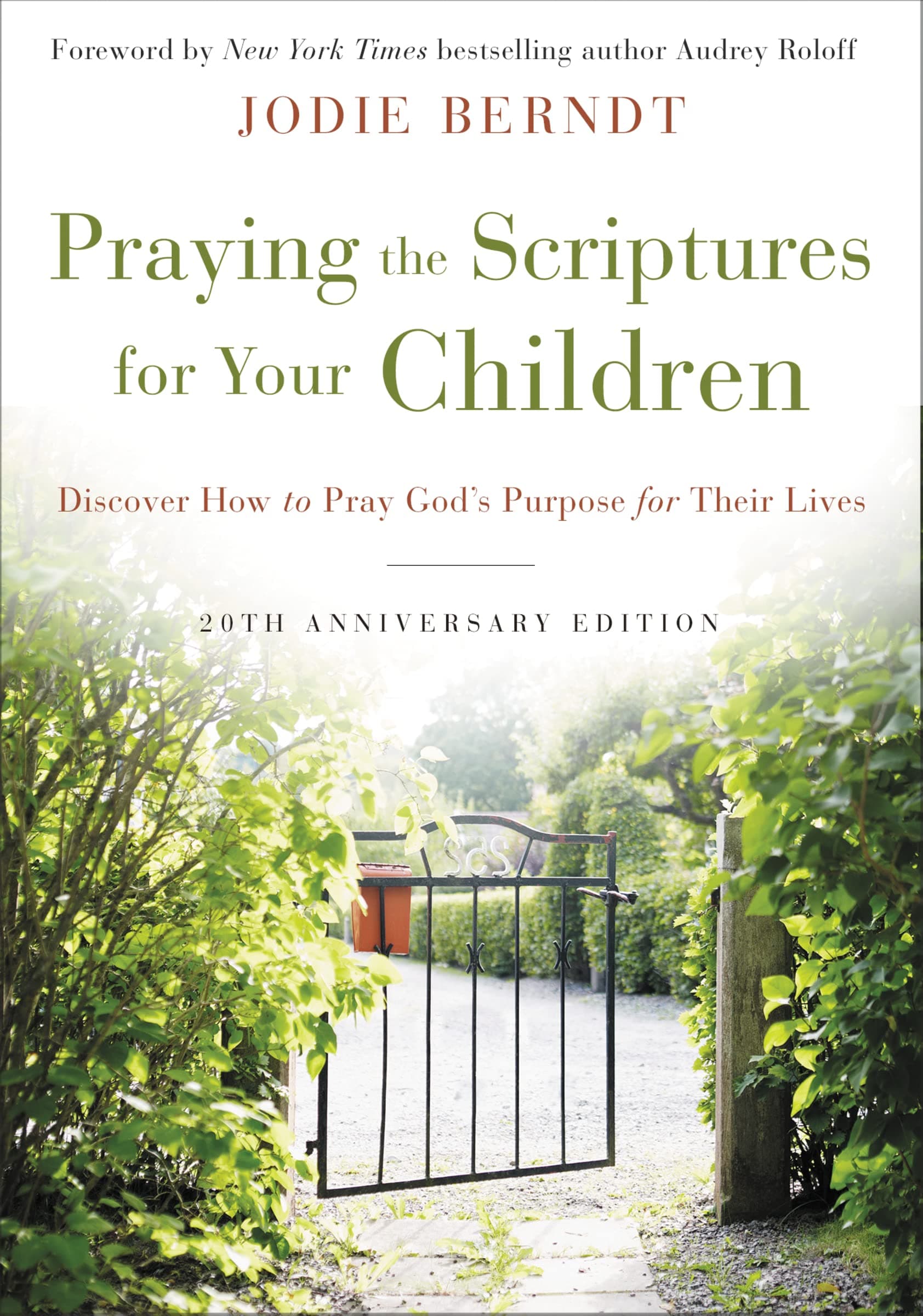 Praying the Scriptures for Your Children 20th Anni: Discover How to Pray God's Purpose for Their Lives