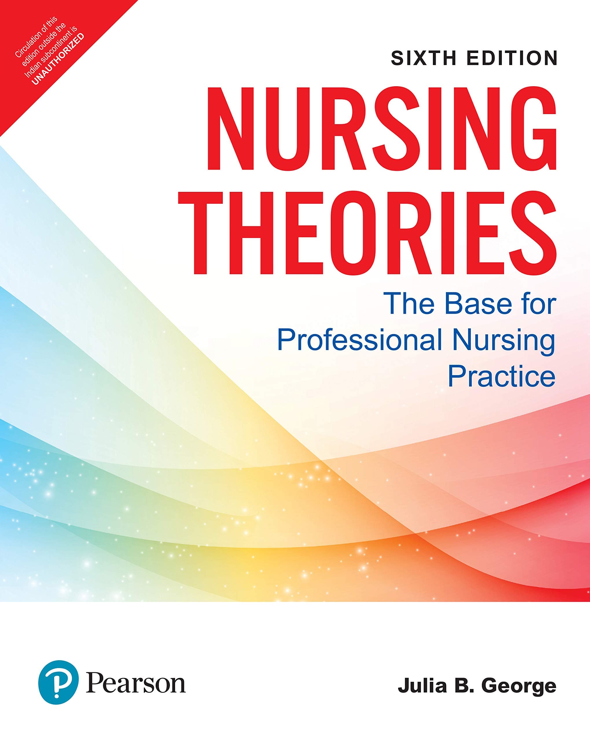 Nursing Theories: The Base for Professional Nursing Practice, 6th edition