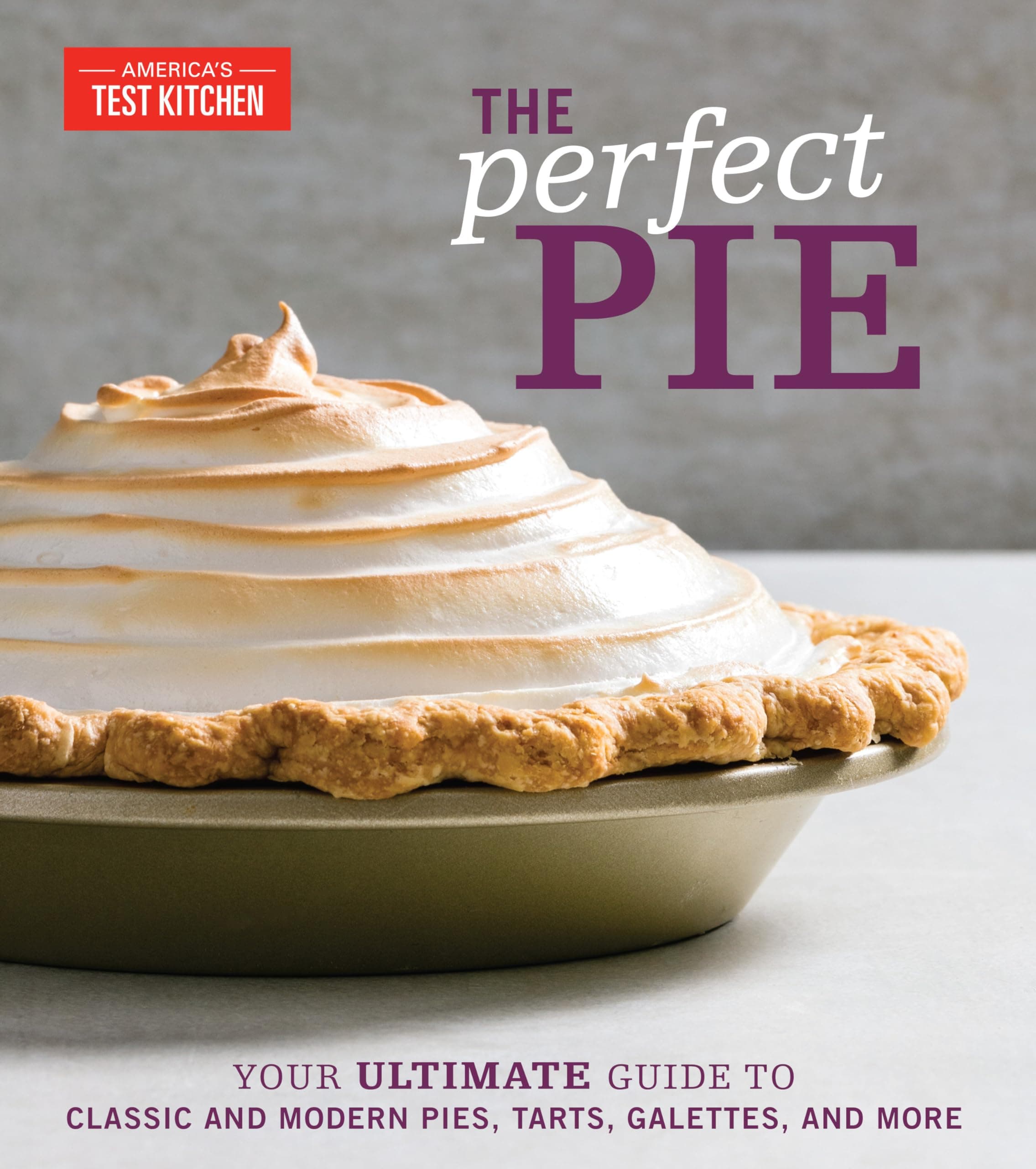 The Perfect Pie: Your Ultimate Guide to Classic and Modern Pies, Tarts, Galettes, and More Hardcover – Illustrated, 10 September 2019