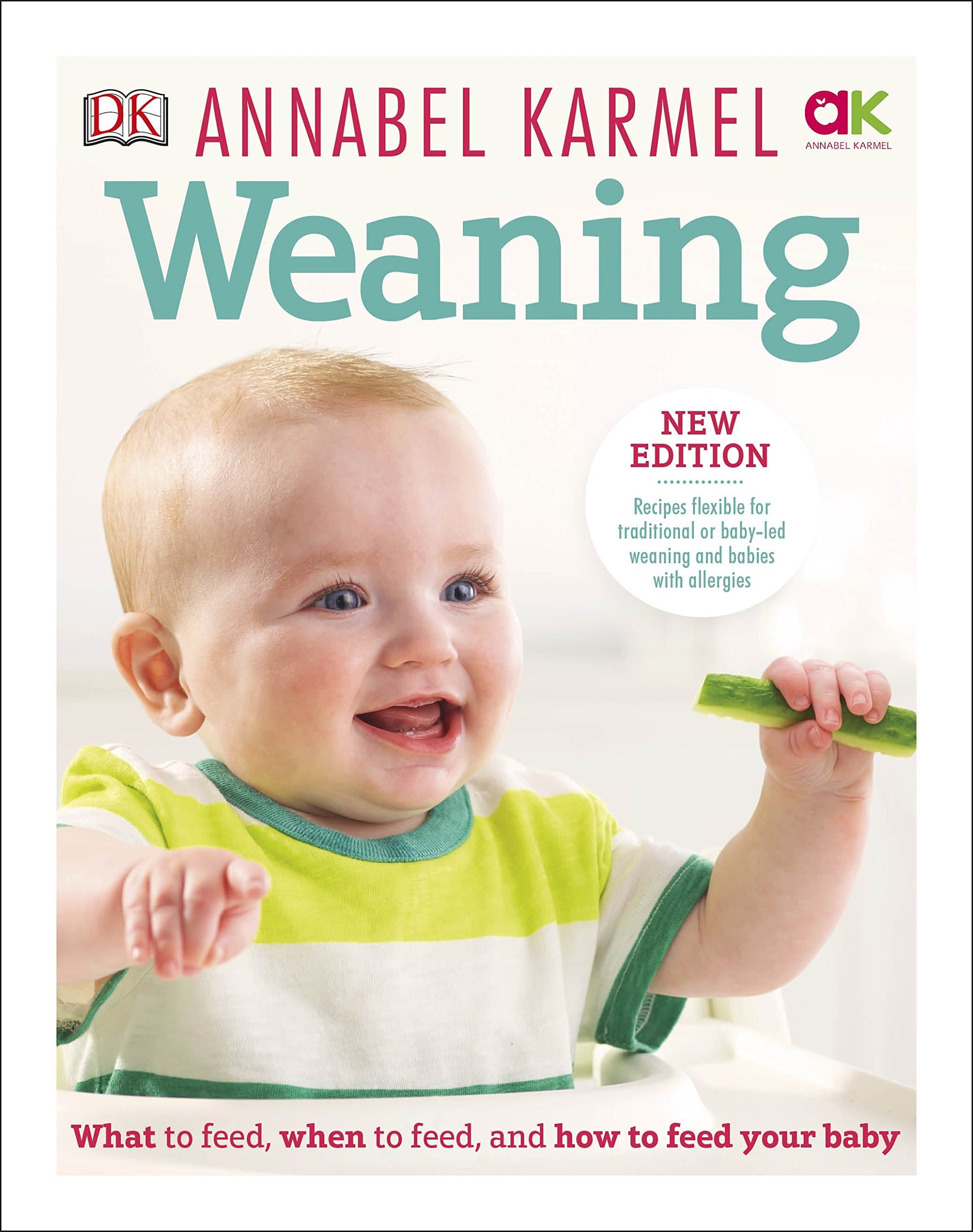 DK Weaning: New Edition - What to Feed, When to Feed and How to Feed your Baby