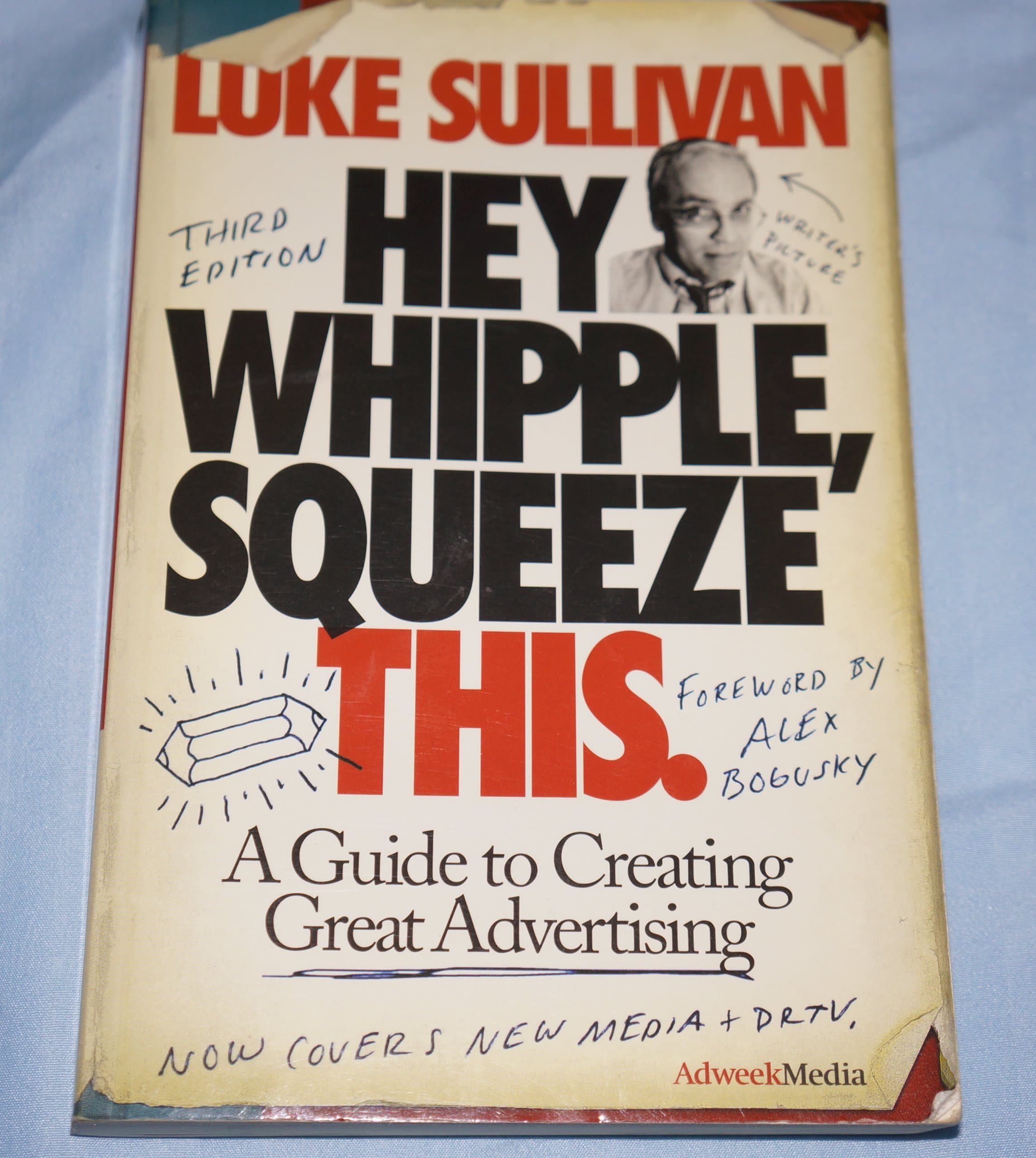 Hey, Whipple, Squeeze This: A Guide to Creating Great Advertising