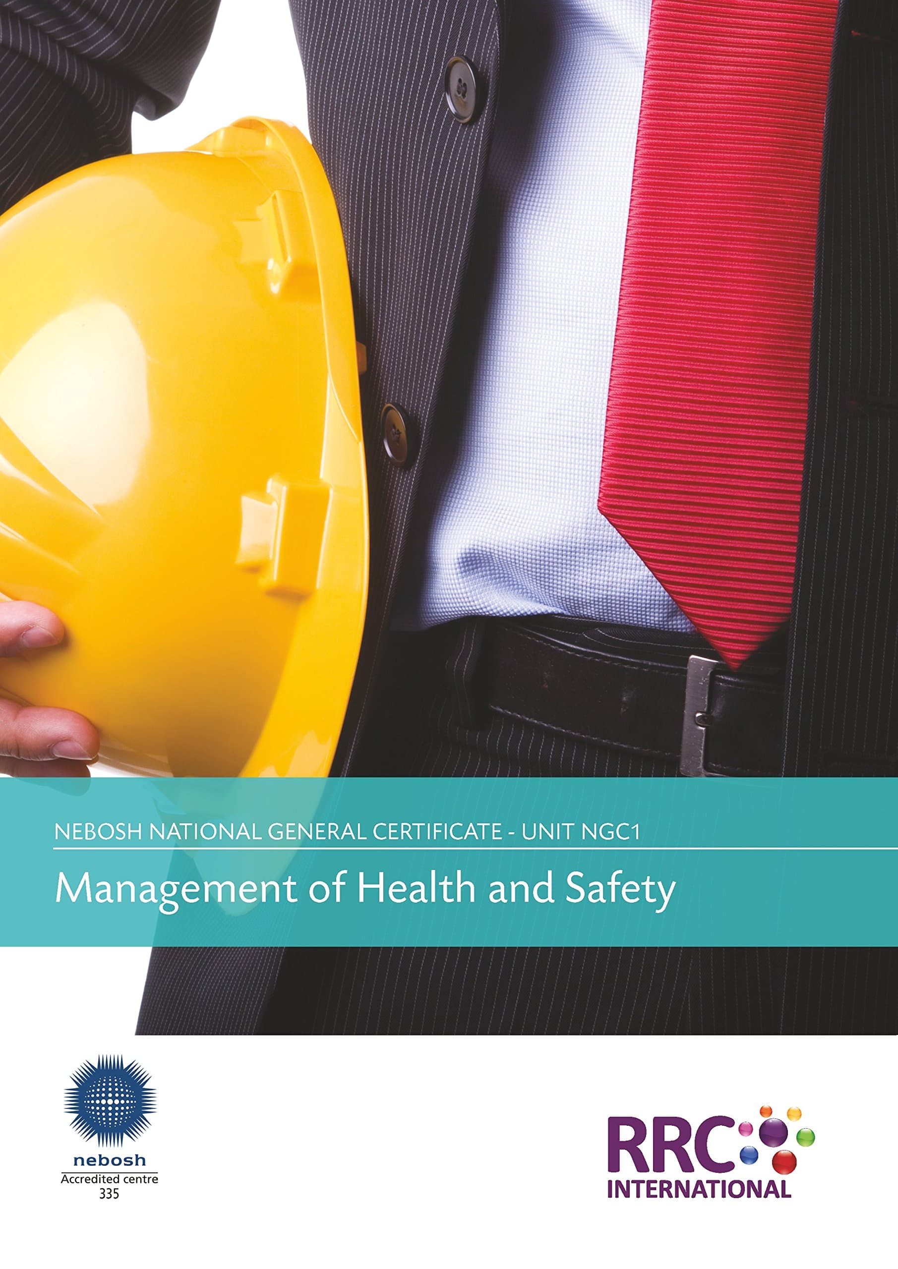 RRC Study Text: NEBOSH National General Certificate in Occupational Health and Safety (2014): Unit NGC1: Management of health and safety (RRC Study Texts) Paperback – 18 Aug. 2015