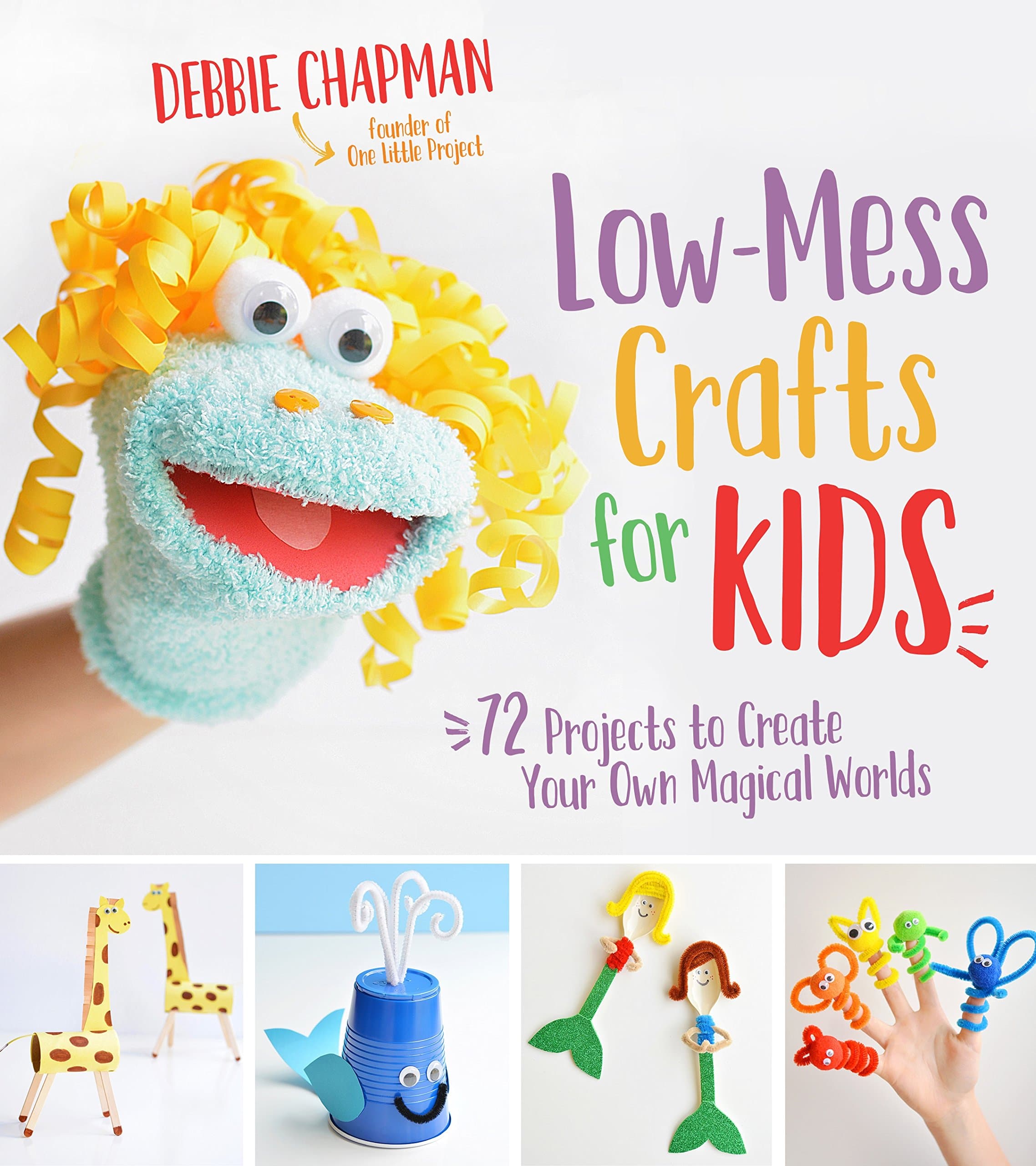 Page Street Publishing Low-Mess Crafts for Kids: 70 Projects to Create Your Own Magical Worlds