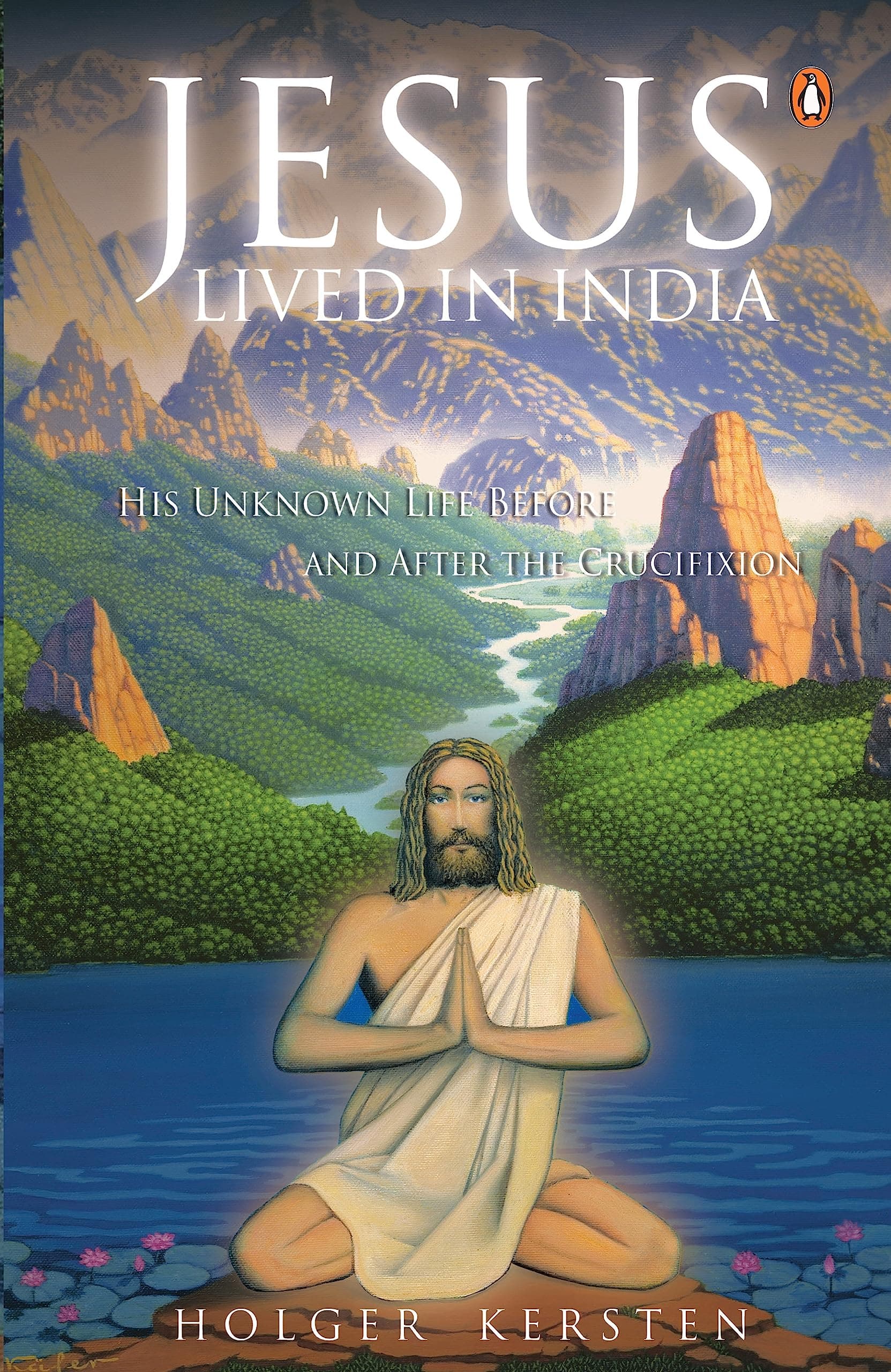Jesus Lived in India: His Unknown Life Before and After the Crucifixion
