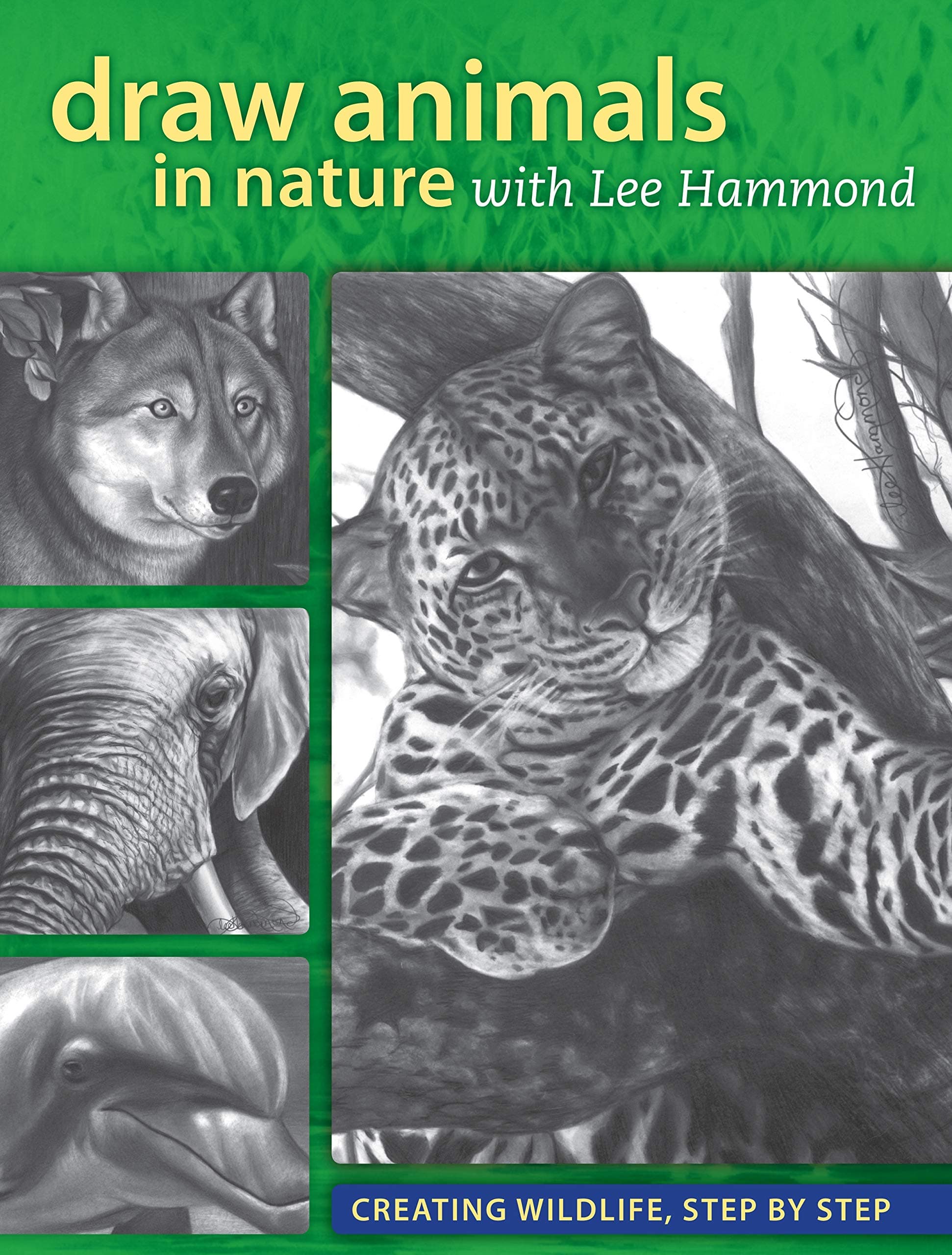 Draw Animals in Nature With Lee Hammond: Creating Wildlife, Step by Step Paperback – August 2, 2012