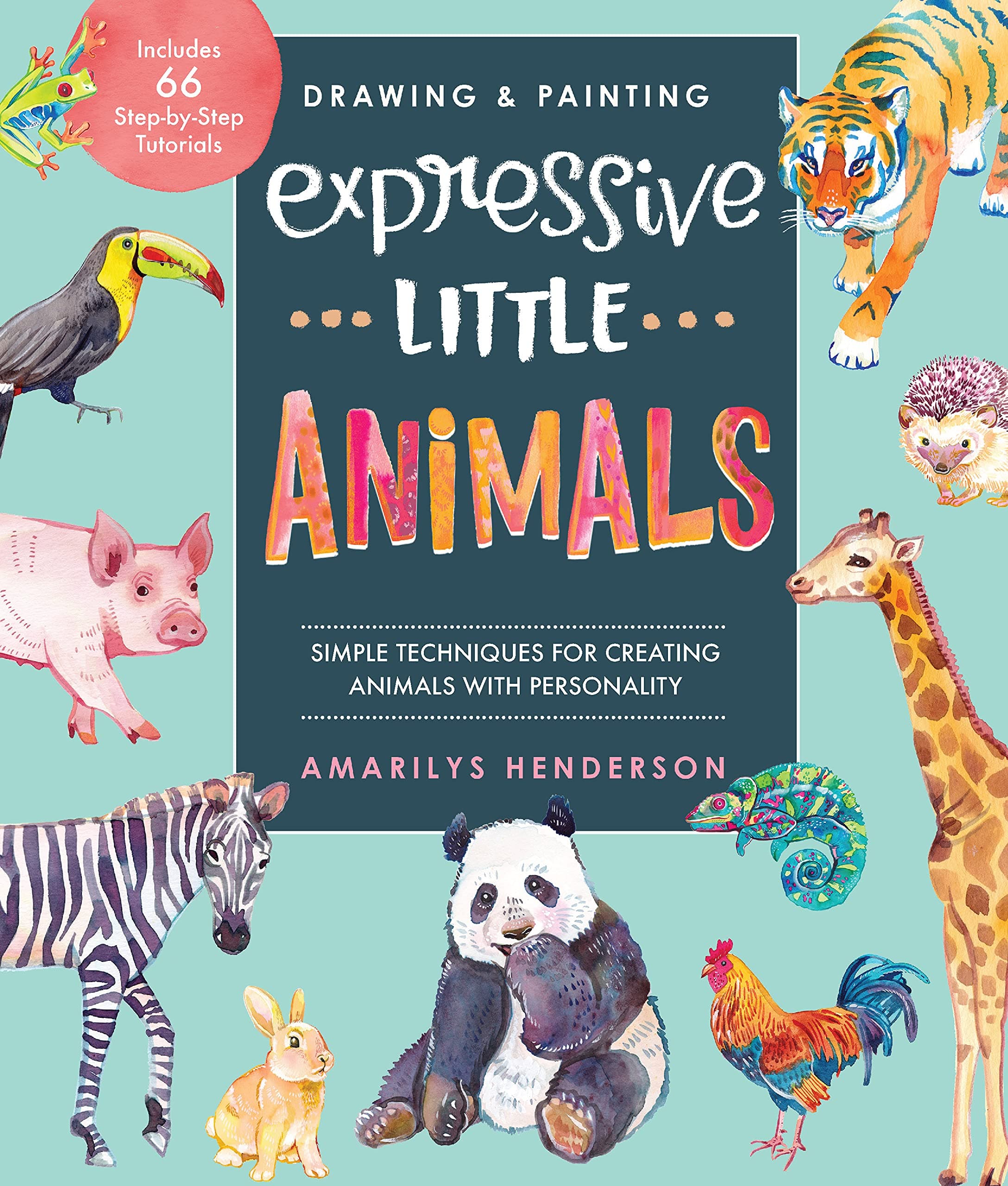 Drawing and Painting Expressive Little Animals: Simple Techniques for Creating Animals with Personality - Includes 66 Step-by-Step Tutorials Paperback – 24 Aug. 2021