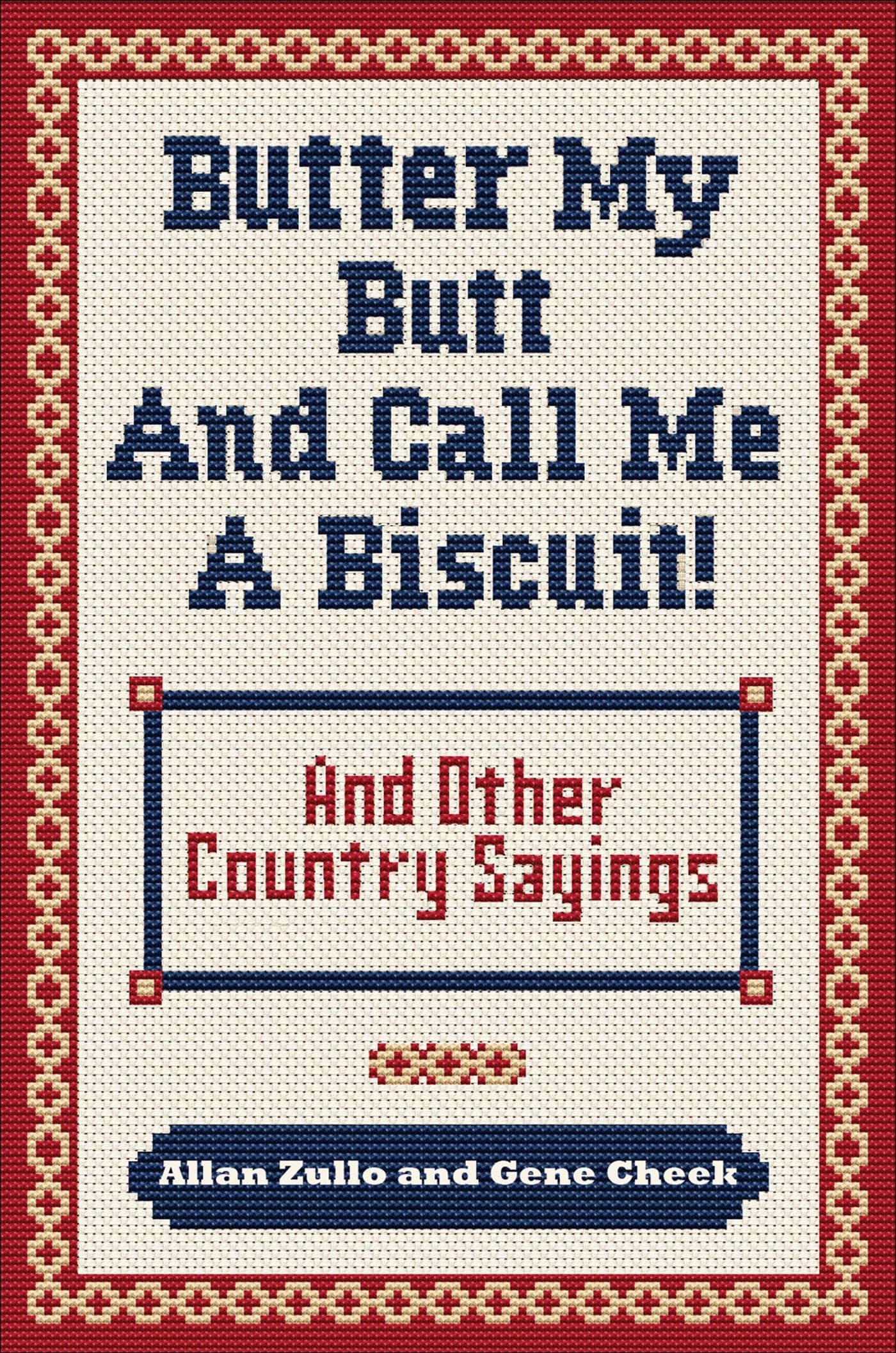 Butter My Butt and Call Me a Biscuit: And Other Country Sayings, Say-So's, Hoots and Hollers