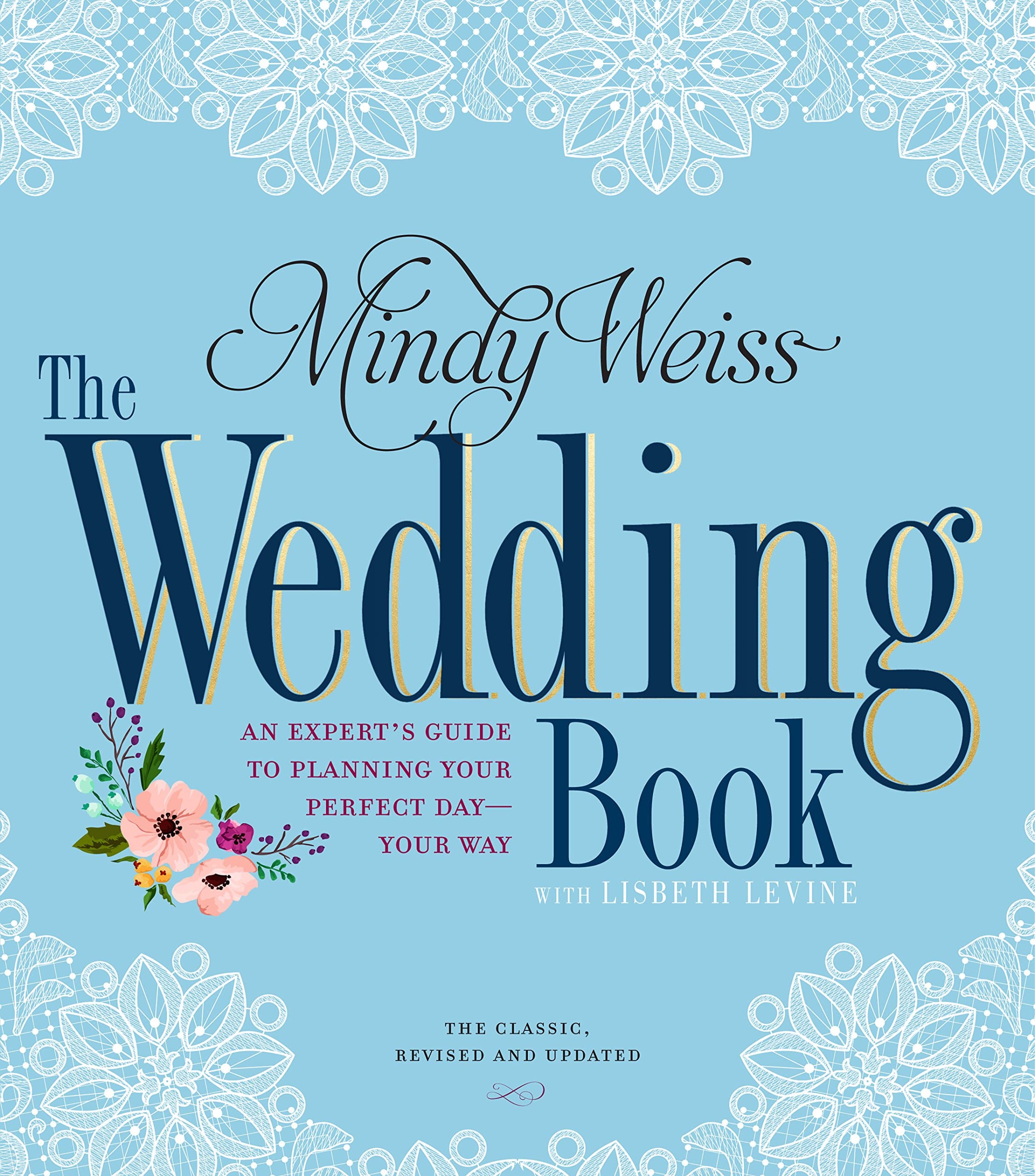 Wedding Book, The: An Expert's Guide to Planning Your Perfect Day--Your Way