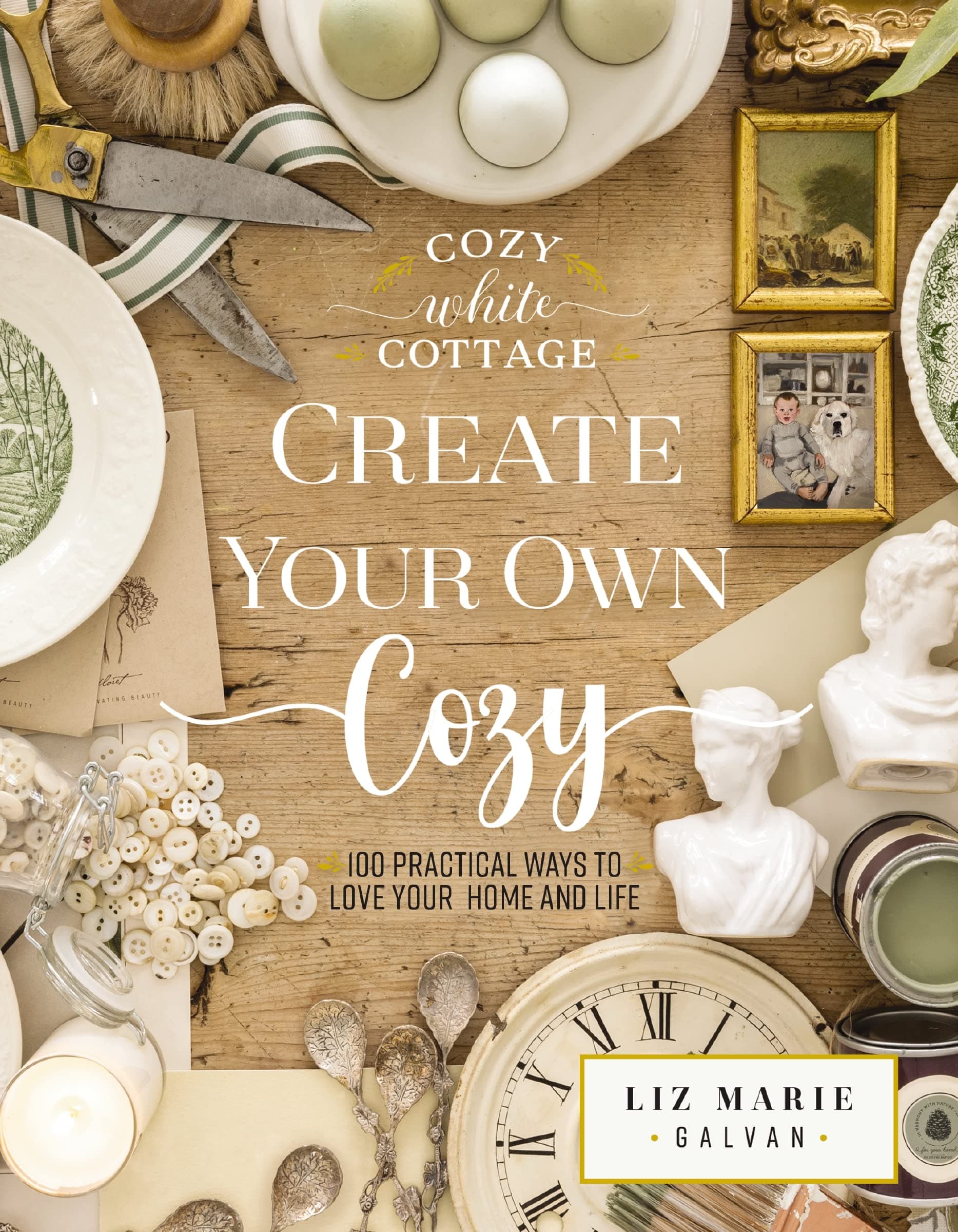 Create Your Own Cozy: 100 Practical Ways to Love Your Home and Life (The Perfect Gift for People Who Love Interior Design, Decorating, DIY, Crafting, and Creating Inviting Spaces at Home)