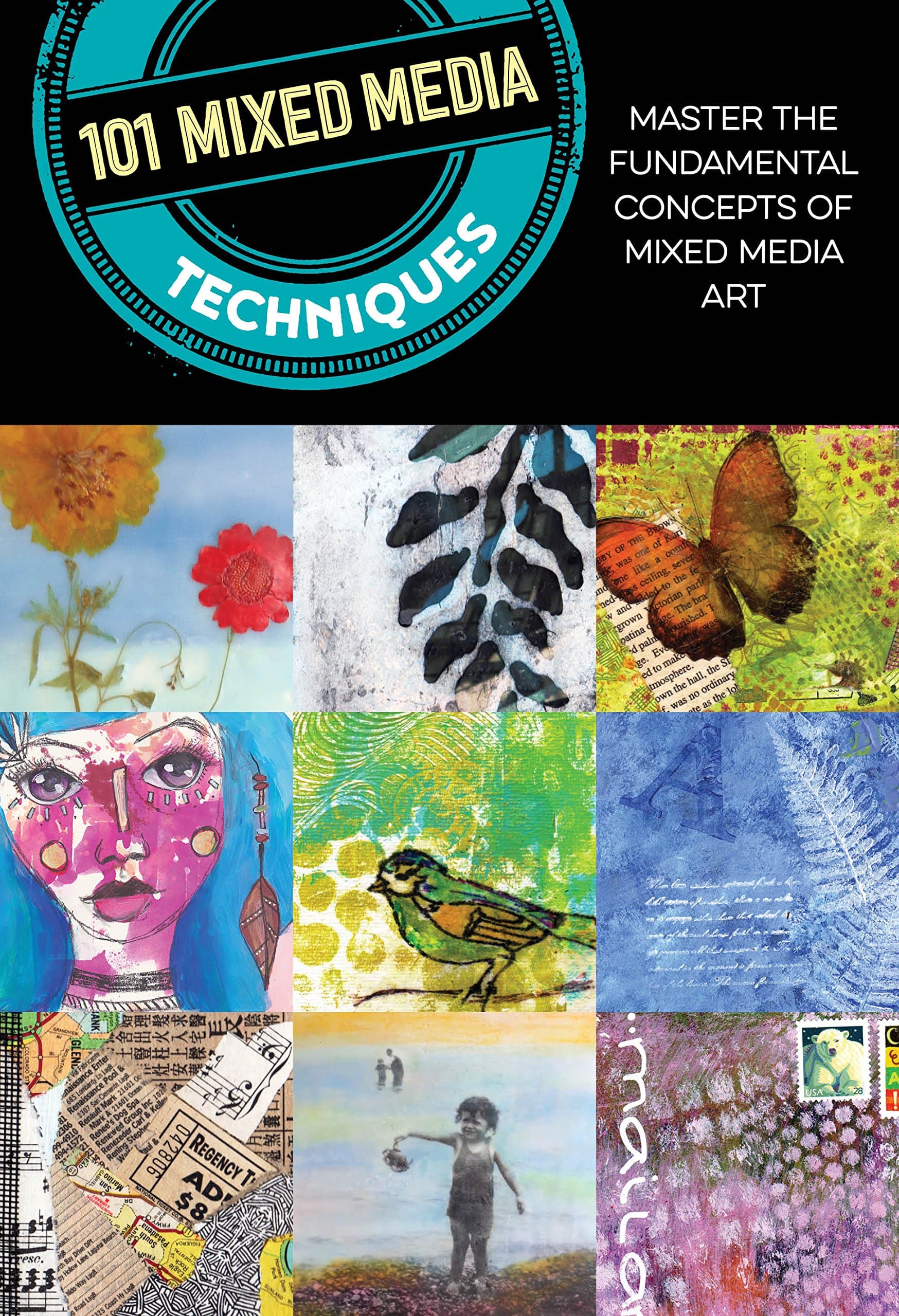 Walter Foster Publishing 101 Mixed Media Techniques: Master the fundamental concepts of mixed media art